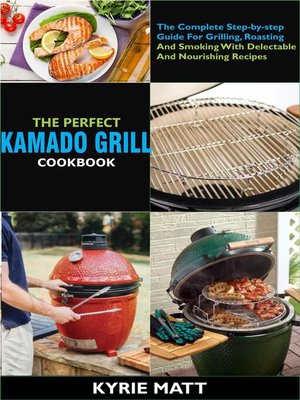 cover image of The Perfect Kamado Grill Cookbook